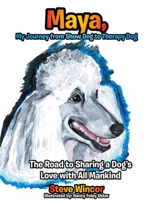 cover image of Maya, My Journey from Show Dog to Therapy Dog